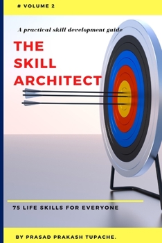 Paperback A Practical Skill Development Guide - The Skill Architect: 75 Life Skills for Everyone - Volume 2 Book