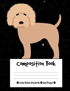 Paperback Composition Book: Goldendoodle Dog Composition Notebook Wide Ruled (7.44 x 9.69 in), I Love Dogs Book