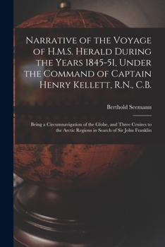 Paperback Narrative of the Voyage of H.M.S. Herald During the Years 1845-51, Under the Command of Captain Henry Kellett, R.N., C.B. [microform]: Being a Circumn Book