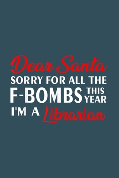 Paperback Dear Santa Sorry for all the F-bombs this year Im a librarian: Librarian Notebook College Blank Lined 6 x 9 inch 110 pages -Notebook for Librarian Jou Book