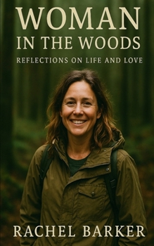 Woman In The Woods: Reflections on Life and Love