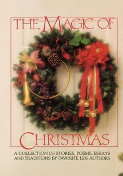 Hardcover The Magic of Christmas: A Collection of Stories, Poems, Essays and Traditions Book