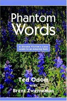 Paperback Phantom Words: A Stroke Victim's Loss Leads to an Amazing Gain Book