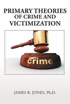 Paperback Primary Theories of Crime and Victimization Book