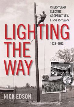 Hardcover Lighting the Way Cherryland Electric Cooperative's First 75 Years 1938-2013 Book