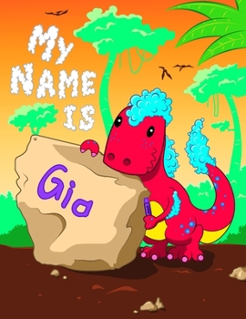 Paperback My Name is Gia: 2 Workbooks in 1! Personalized Primary Name and Letter Tracing Book for Kids Learning How to Write Their First Name an Book