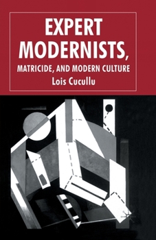 Paperback Expert Modernists, Matricide and Modern Culture: Woolf, Forster, Joyce Book