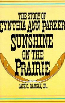 Hardcover Sunshine on the Prairie: The Story of Cynthia Ann Parker Book