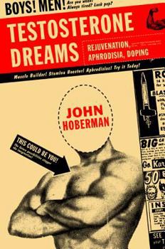 Paperback Testosterone Dreams: Rejuvenation, Aphrodisia, Doping Book
