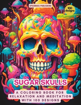 Paperback Sugar Skulls: A Coloring Book for Relaxation and Meditation with 100 designs Book