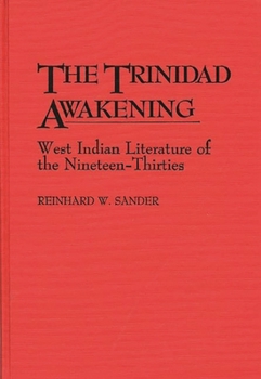 Hardcover The Trinidad Awakening: West Indian Literature of the Nineteen-Thirties Book