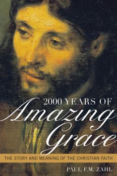 Hardcover 2000 Years of Amazing Grace: The Story and Meaning of the Christian Faith Book