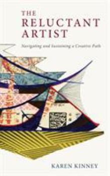 Paperback The Reluctant Artist: Navigating and Sustaining a Creative Path Book