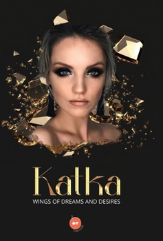 Hardcover Katka: Wings of Dreams and Desires Book