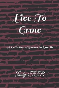 Paperback Live To Grow: A Collection of Poems for Growth Book