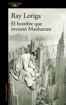 Paperback El Hombre Que Inventó Manhattan / The Man Who Invented Manhattan [Spanish] Book