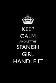 Paperback Keep Calm And Let The Spanish Girl Handle It: Funny Blank Lined Journal For Spanish Women With Sarcastic Quote Book