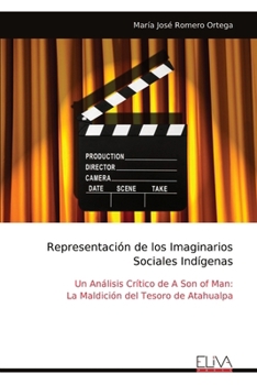 Paperback Representación de los Imaginarios Sociales Indígenas: Un Análisis Crítico de A Son of Man: La Maldición del Tesoro de Atahualpa [Spanish] Book