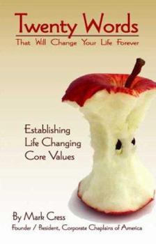 Paperback Twenty Words That Will Change Your Life Forever: Establishing Life Changing Core Values Book