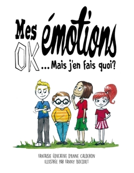 Paperback Mes Emotions OK ! Mais j'en fais quoi ?: Bande Dessinée Educative pour enfants [French] Book