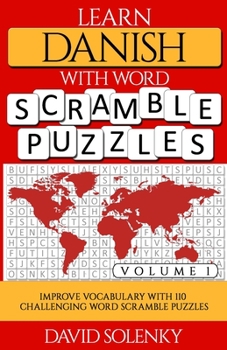 Paperback Learn Danish with Word Scramble Puzzles Volume 1: Learn Danish Language Vocabulary with 110 Challenging Bilingual Word Scramble Puzzles Book