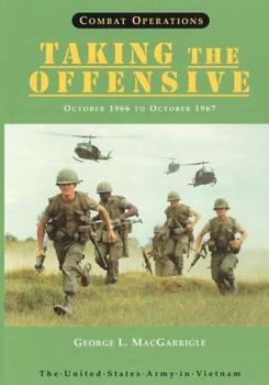 Combat Operations: Taking the Offensive, October 1966 to October 1967 - Book  of the United States Army in Vietnam