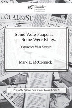 Paperback Some Were Paupers, Some Were Kings: Dispatches from Kansas Book