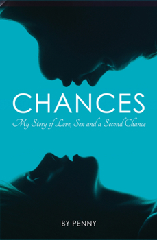 Hardcover Chances: My Story of Love, Sex and a Second Chance Book