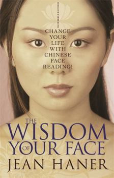 Paperback The Wisdom of Your Face: Change Your Life with Chinese Face Reading! Book