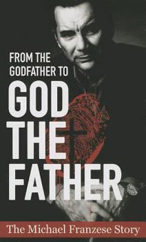 Paperback From the Godfather to God the Father: The Michael Francise Story Book