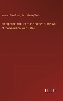 Hardcover An Alphabetical List of the Battles of the War of the Rebellion, with Dates Book