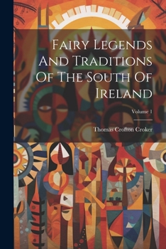 Paperback Fairy Legends And Traditions Of The South Of Ireland; Volume 1 [Afrikaans] Book