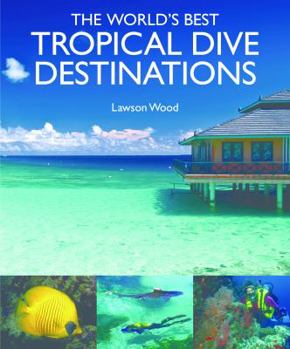 Hardcover The World's Best Tropical Dive Destinations Book