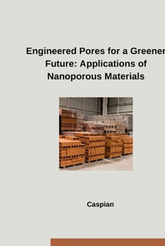 Paperback Engineered Pores for a Greener Future: Applications of Nanoporous Materials Book