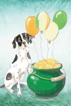 English Pointer: Notebook - Happy St Patrick's Day From Awesome Dogs (College Ruled Blank Holiday Notebooks for Pup Owners)