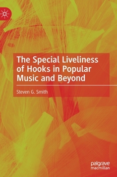 Hardcover The Special Liveliness of Hooks in Popular Music and Beyond Book