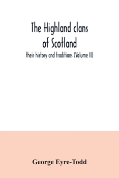 Paperback The Highland clans of Scotland; their history and traditions (Volume II) Book