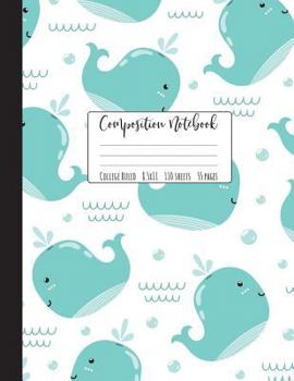 Paperback Composition Notebook College Ruled: Whale Notebook, School Notebooks, Whale Composition Book, Whale Gifts, Cute Composition Notebooks For Girls, Colle Book