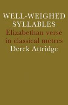 Hardcover Well-Weighed Syllables: Elizabethan Verse in Classical Metres Book