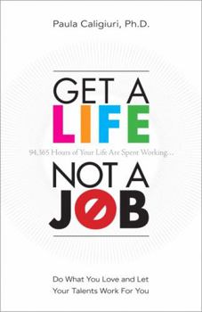 Paperback Get a Life, Not a Job: Do What You Love and Let Your Talents Work for You Book