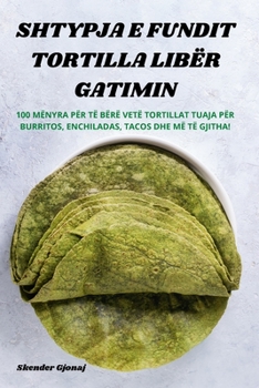 Paperback Shtypja E Fundit Tortilla Libër Gatimin [Albanian] Book