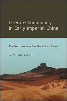 Paperback Literate Community in Early Imperial China: The Northwestern Frontier in Han Times Book