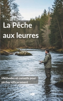 Paperback Guide de la Pêche aux leurres: Comprendre, Progresser, Maîtriser - Édition 2026 [French] Book