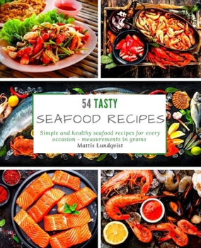 54 Recettes de Fruits de Mer: Des recettes de fruits de mer simples et saines pour toutes les occasions