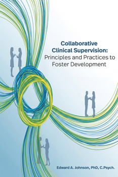 Paperback Collaborative Clinical Supervision: Principles and Practices to Foster Development Book