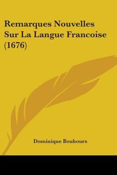 Paperback Remarques Nouvelles Sur La Langue Francoise (1676) Book