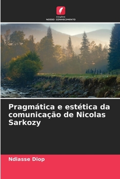 Pragmática e estética da comunicação de Nicolas Sarkozy