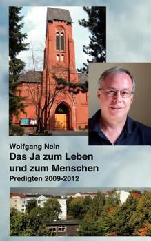 Das Ja zum Leben und zum Menschen: Predigten 2009 - 2012