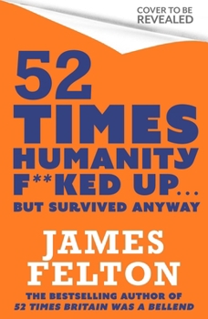 Hardcover 52 Times Humanity F**ked Up... But Survived Anyway Book