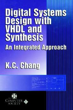 Hardcover Digital Systems Design with VHDL and Synthesis: An Integrated Approach Book